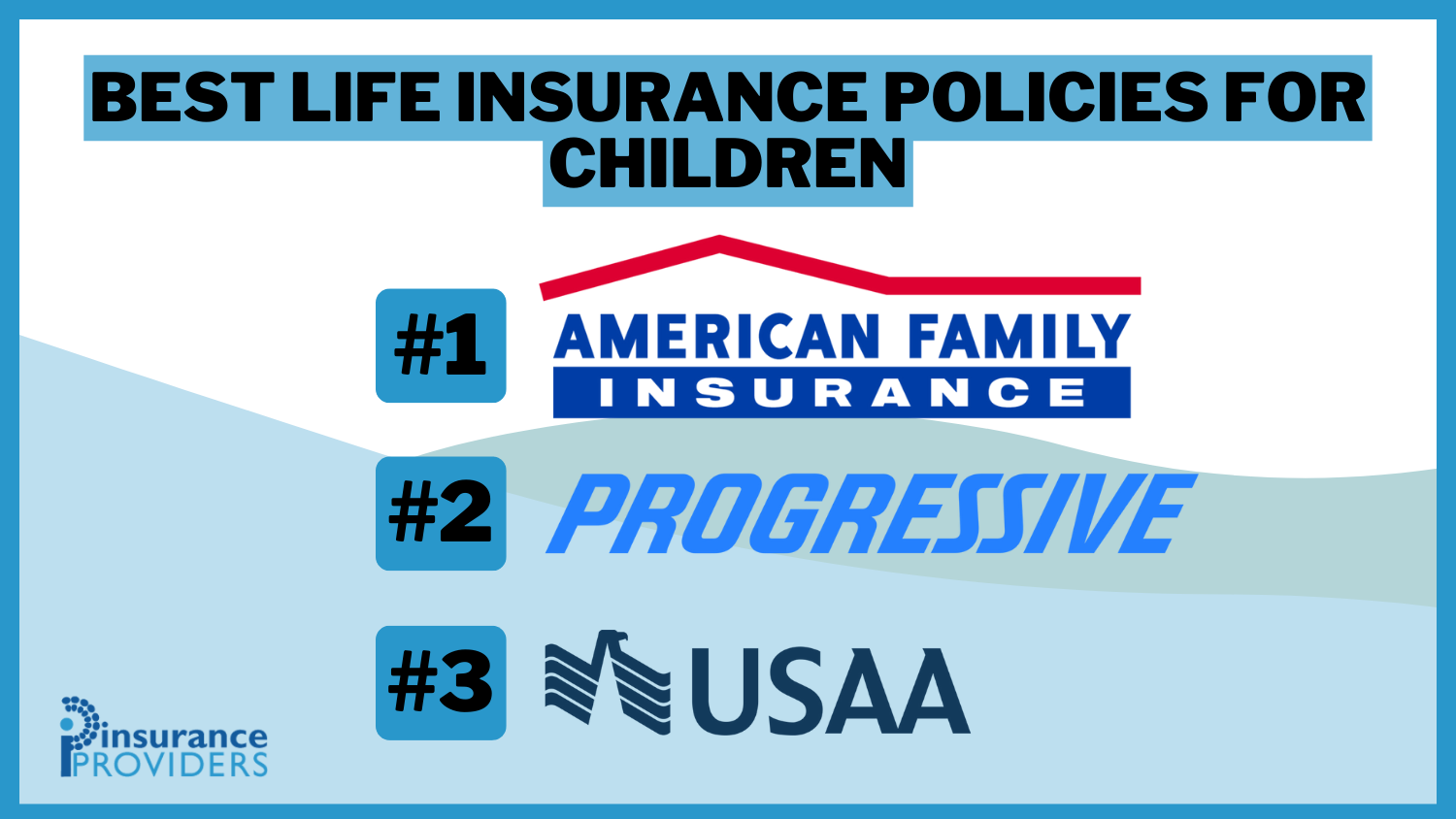 Best Life Insurance Policies for Children: American Family, Progressive, USAA.